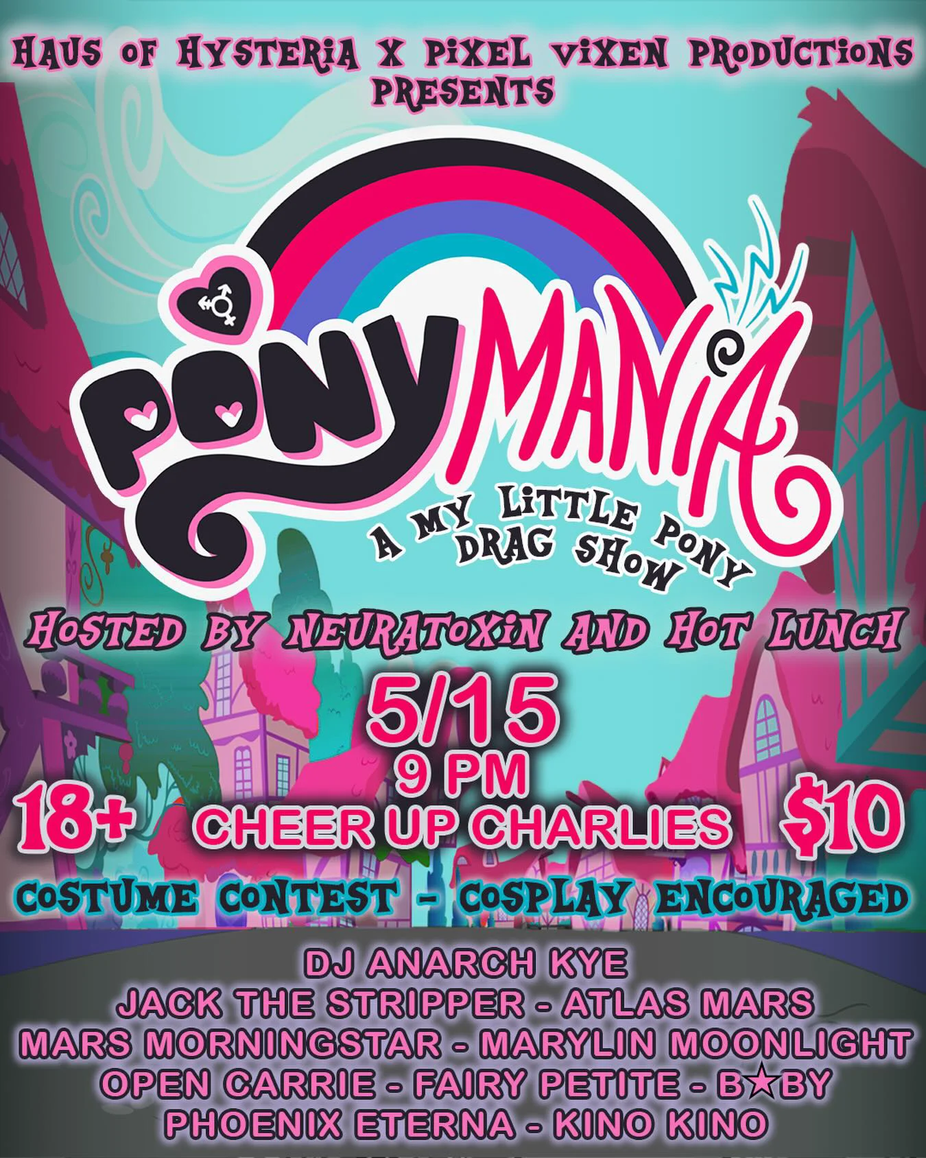 PonyMnia with Neuratoxin, Hot Lunch, DJ Anarch Kye, Jack the Stripper, Atlas Mars, Marylin Moonlight & more 